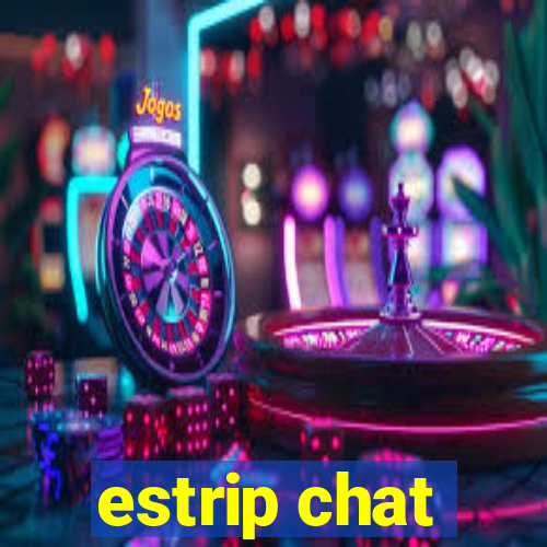 estrip chat